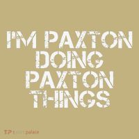 I'M PAXTON DOING PAXTON THINGS Name Funny Birthday Gift Idea T-Shirt thumb 7