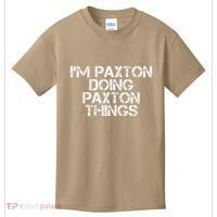 I'M PAXTON DOING PAXTON THINGS Name Funny Birthday Gift Idea Kids T-Shirt thumb 0