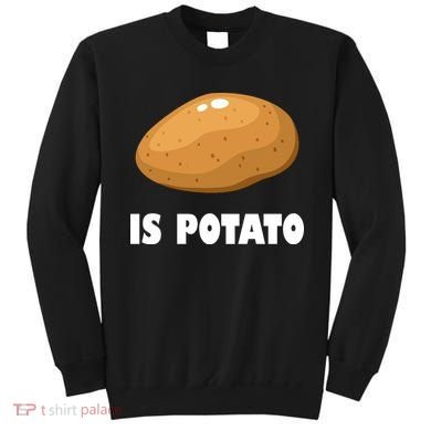 Is Potato Funny Meme Late Night Sweatshirt