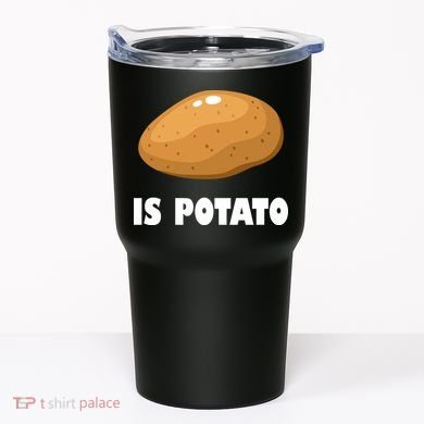 Is Potato Funny Meme Late Night Tumbler