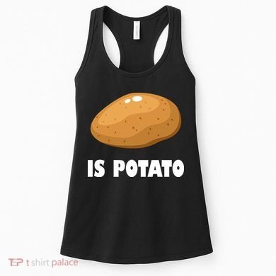 Is Potato Funny Meme Late Night Women's Tank Top