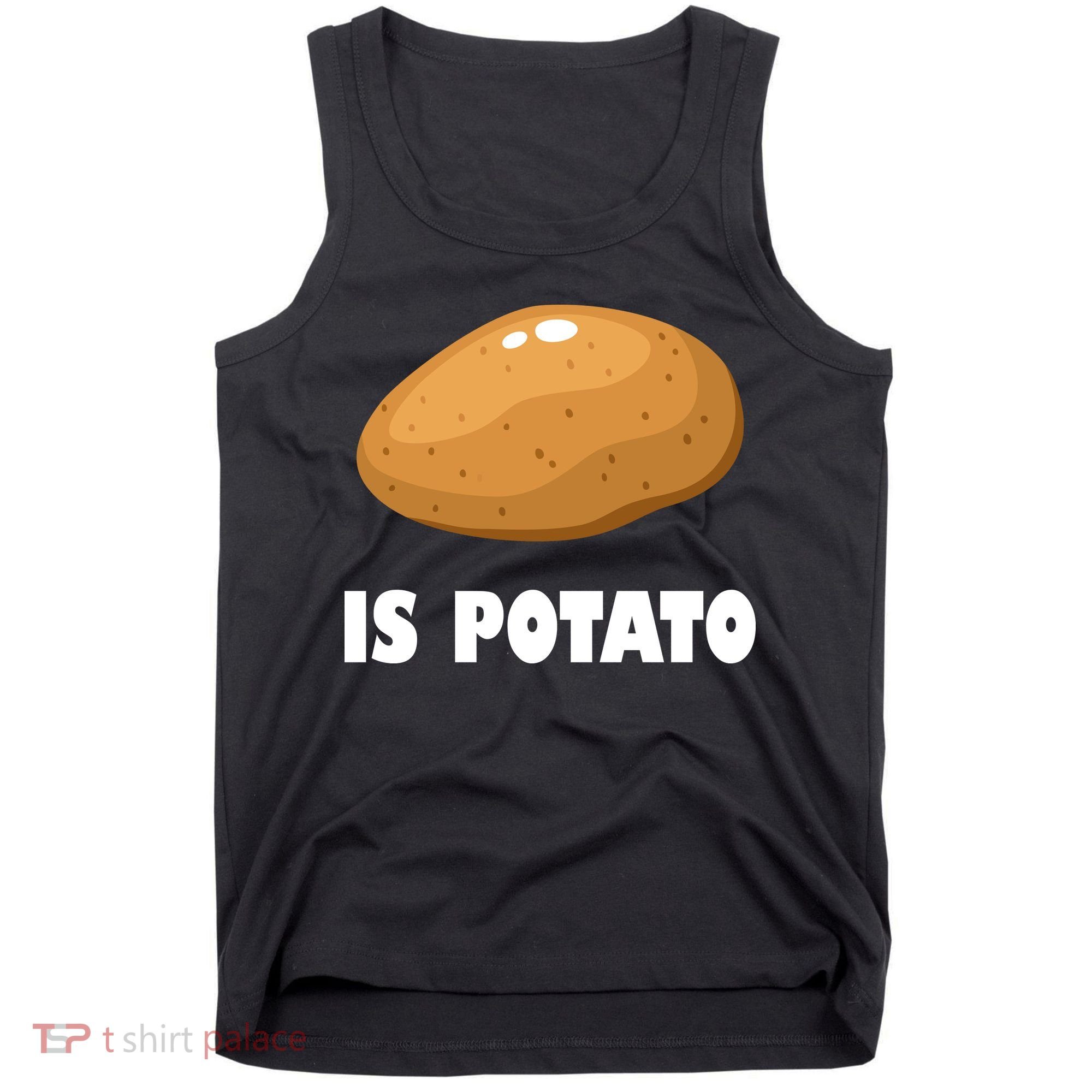 Is Potato Funny Meme Late Night Tank Top