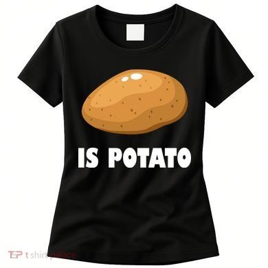 Is Potato Funny Meme Late Night Women's T-Shirt