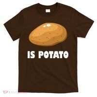 Is Potato Funny Meme Late Night T-Shirt thumb 0