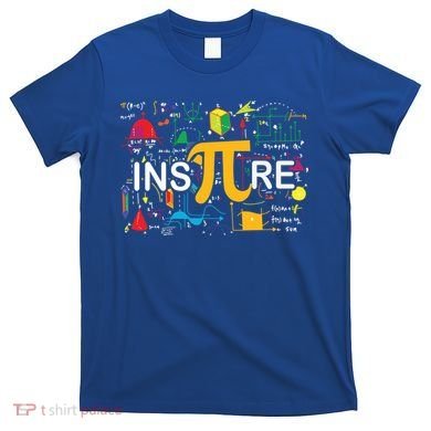 Inspire Pi Gift 3 14 Math Teacher Pi National Day Funny Gift T-Shirt