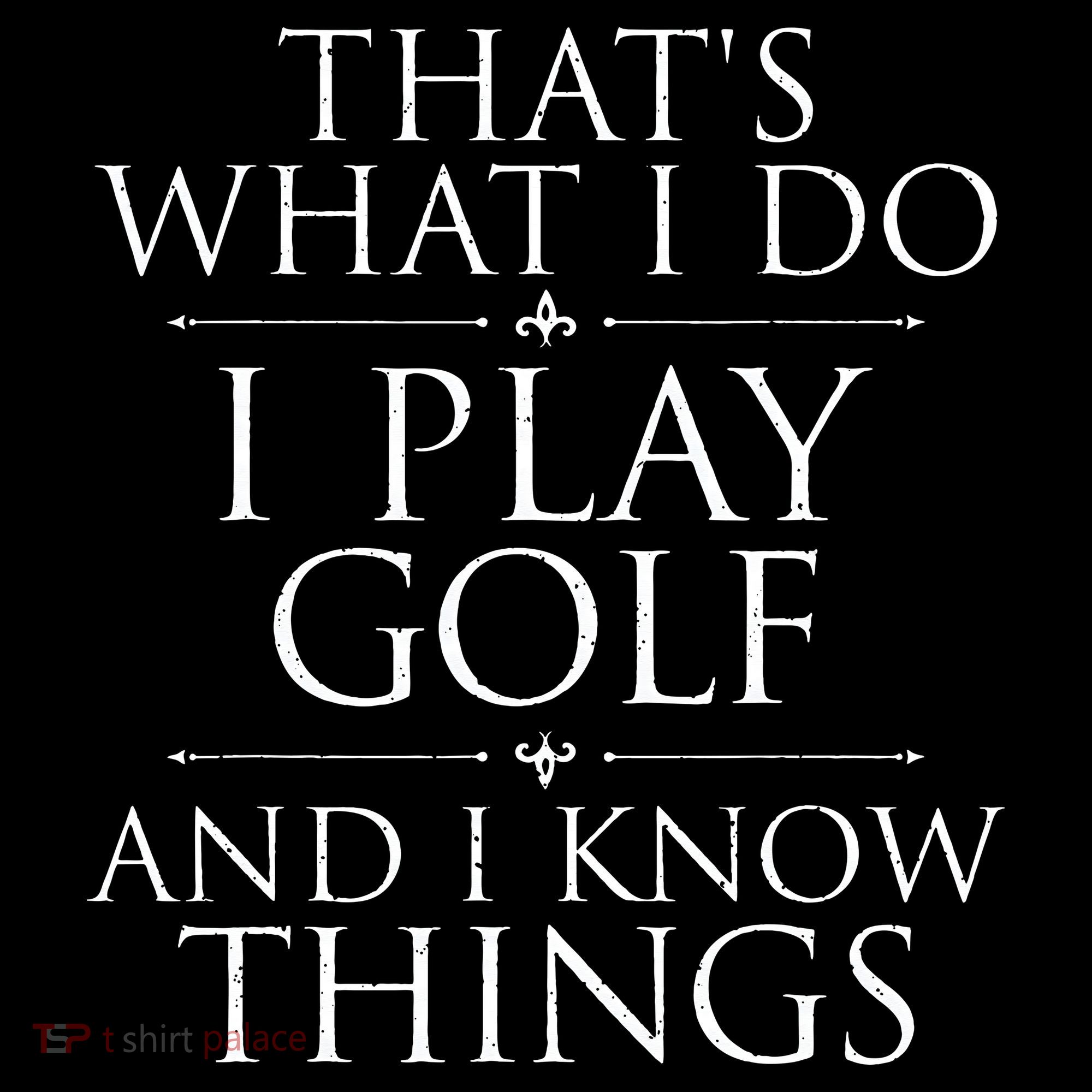 I Play Golf And I Know Things Golfing Golf Player Golfer Apron