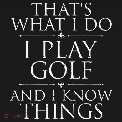 I Play Golf And I Know Things Golfing Golf Player Golfer Tank Top
