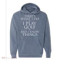 I Play Golf And I Know Things Golfing Golf Player Golfer Comfort Colors Garment-Dyed Hooded Sweatshirt thumb 0