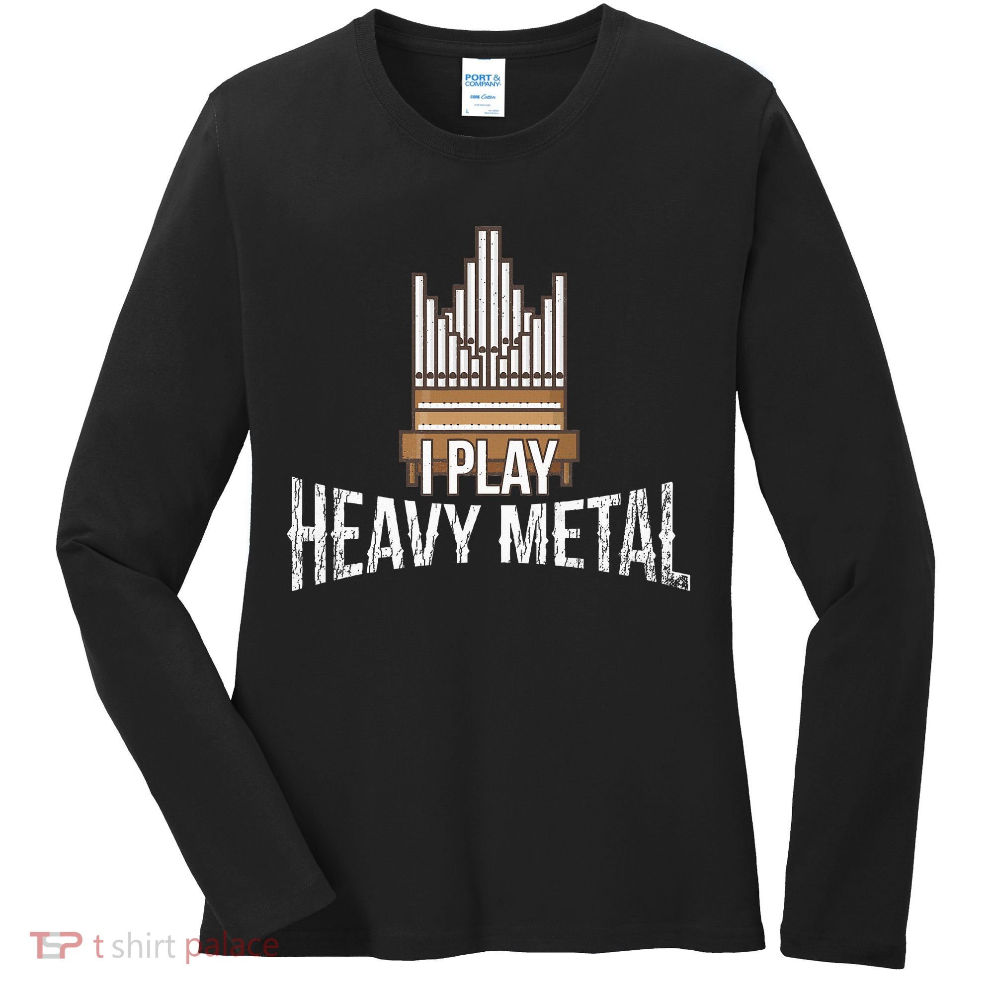 I Play Heavy Metal Church Organist Pipe Organ Player Women's Long Sleeve Shirt