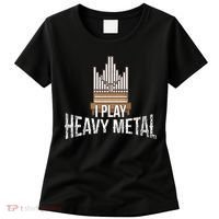 I Play Heavy Metal Church Organist Pipe Organ Player Women's T-Shirt thumb 0