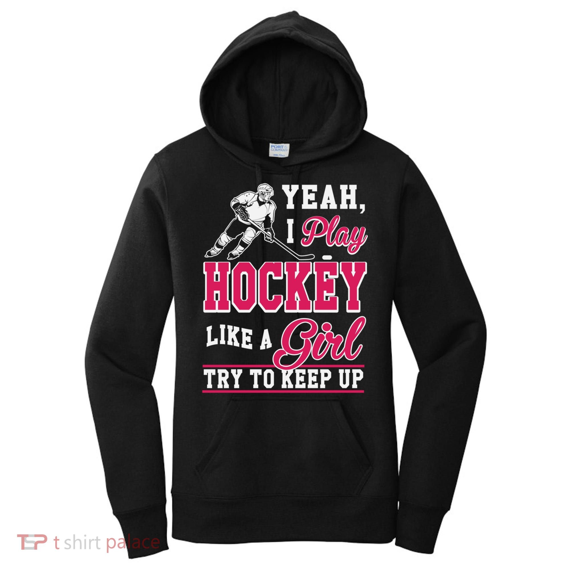 I Play Hockey Like A Girl Girls Hockey Player Cool Gift Cool Gift Women's Hoodie