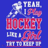 I Play Hockey Like A Girl Girls Hockey Player Cool Gift Cool Gift T-Shirt thumb 7