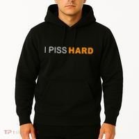 I Piss Hard Funny Meme Sarcasm Hoodie thumb 2
