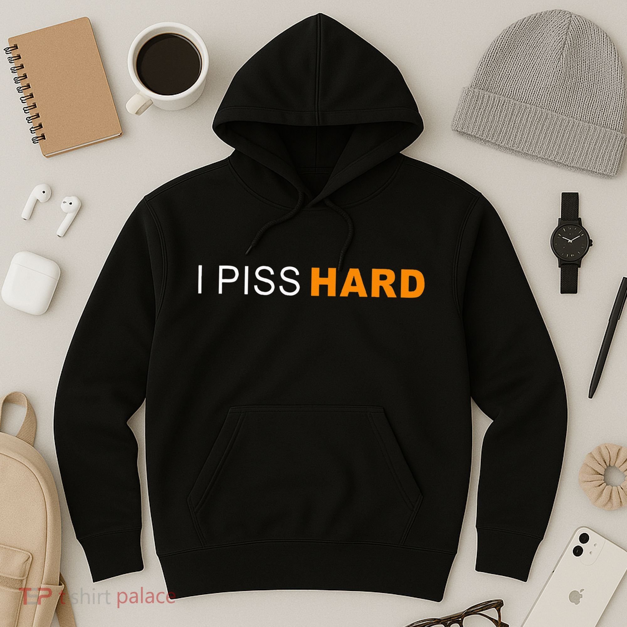 I Piss Hard Funny Meme Sarcasm Hoodie
