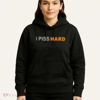 I Piss Hard Funny Meme Sarcasm Hoodie thumb 5