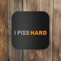 I Piss Hard Funny Meme Sarcasm Coaster thumb 0