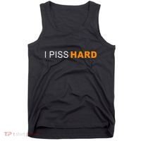 I Piss Hard Funny Meme Sarcasm Tank Top thumb 0