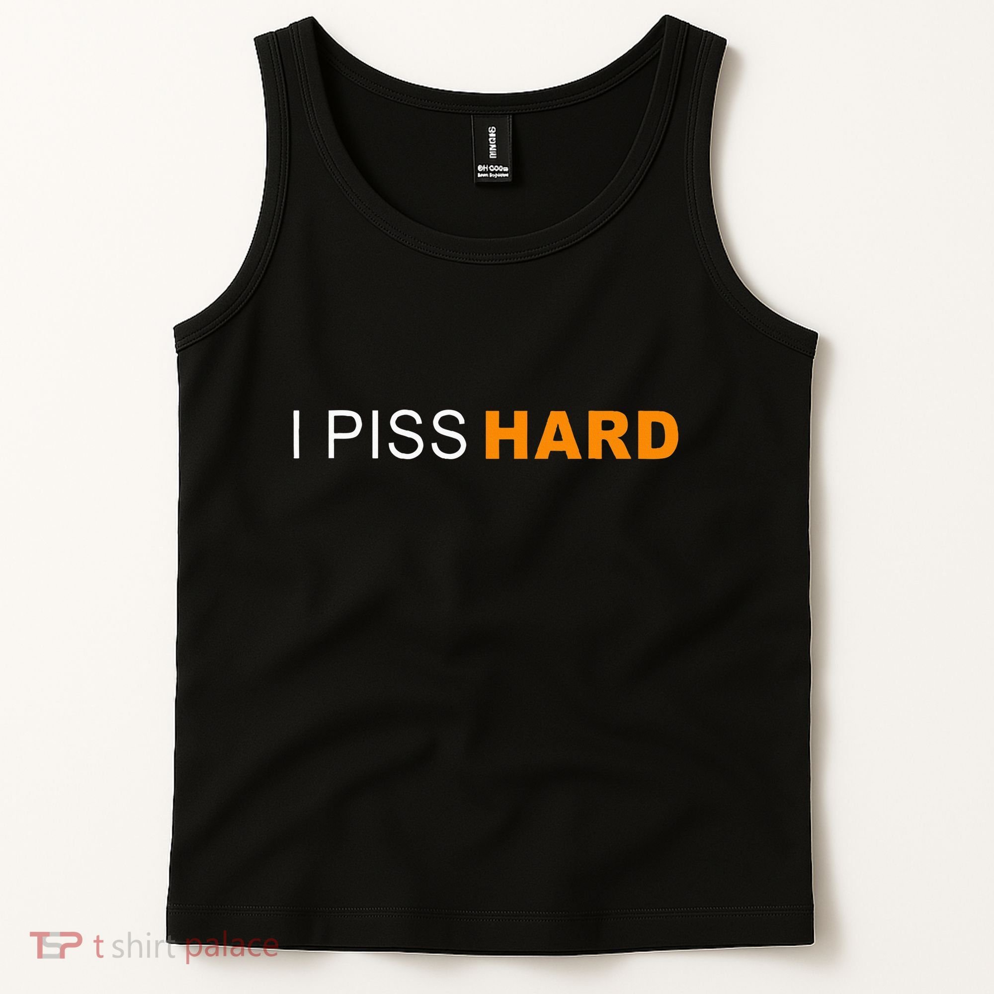I Piss Hard Funny Meme Sarcasm Tank Top
