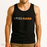 I Piss Hard Funny Meme Sarcasm Tank Top thumb 3