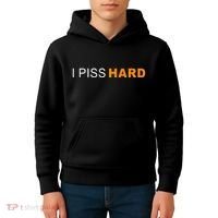 I Piss Hard Funny Meme Sarcasm Kids Hoodie thumb 4