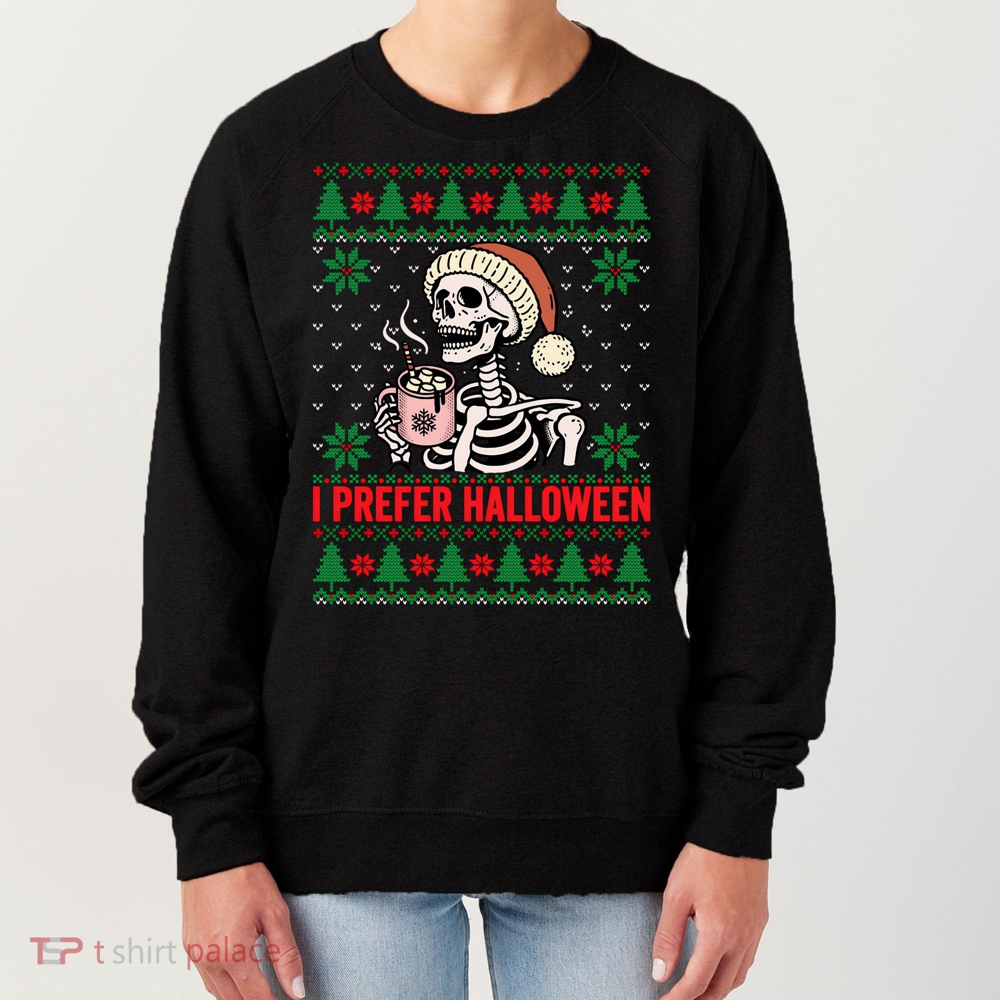 I Prefer Halloween Christmas Sweater Funny Holiday Ugly Xmas Sweatshirt Women's Sweatshirt