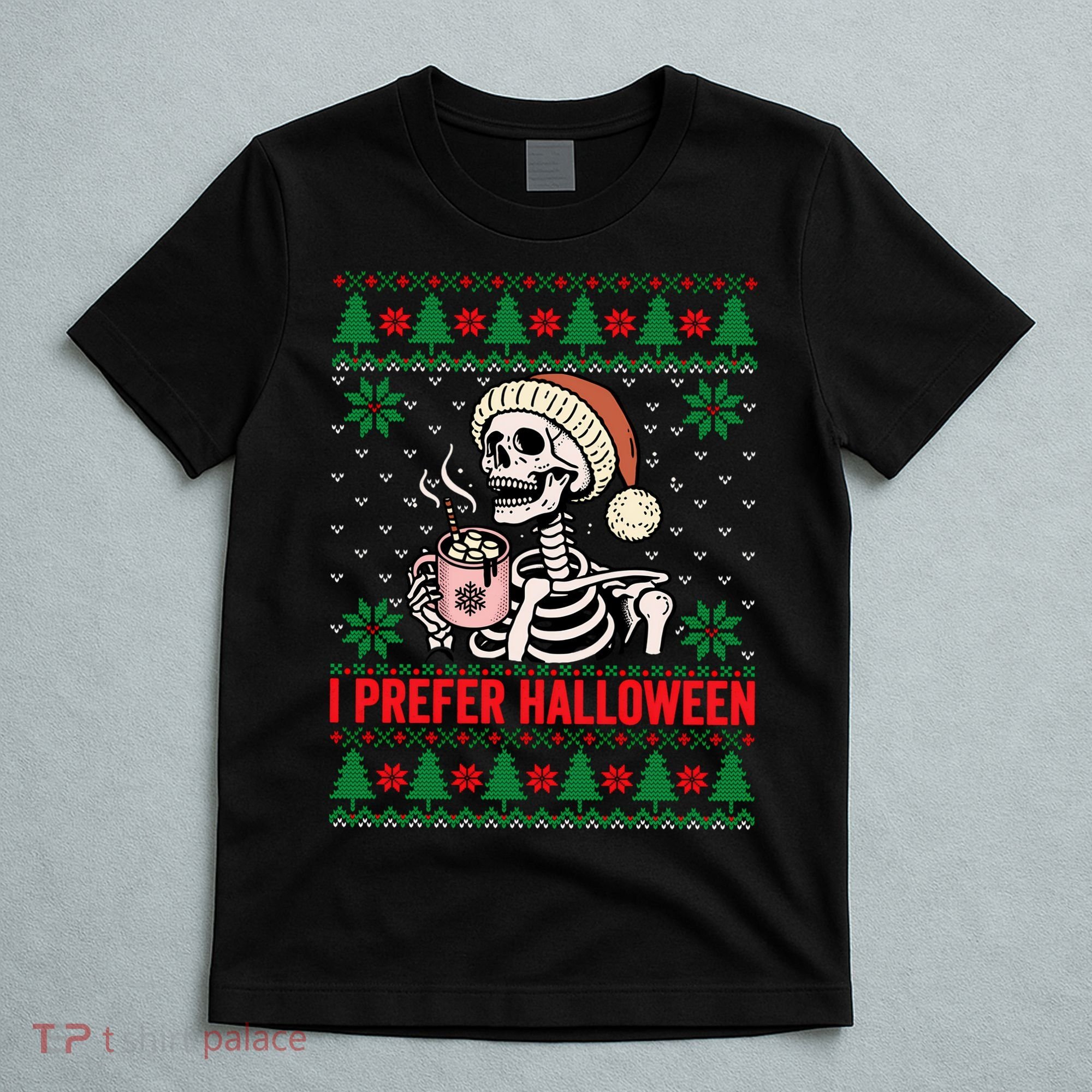 I Prefer Halloween Christmas Sweater Funny Holiday Ugly Xmas Sweatshirt T-Shirt