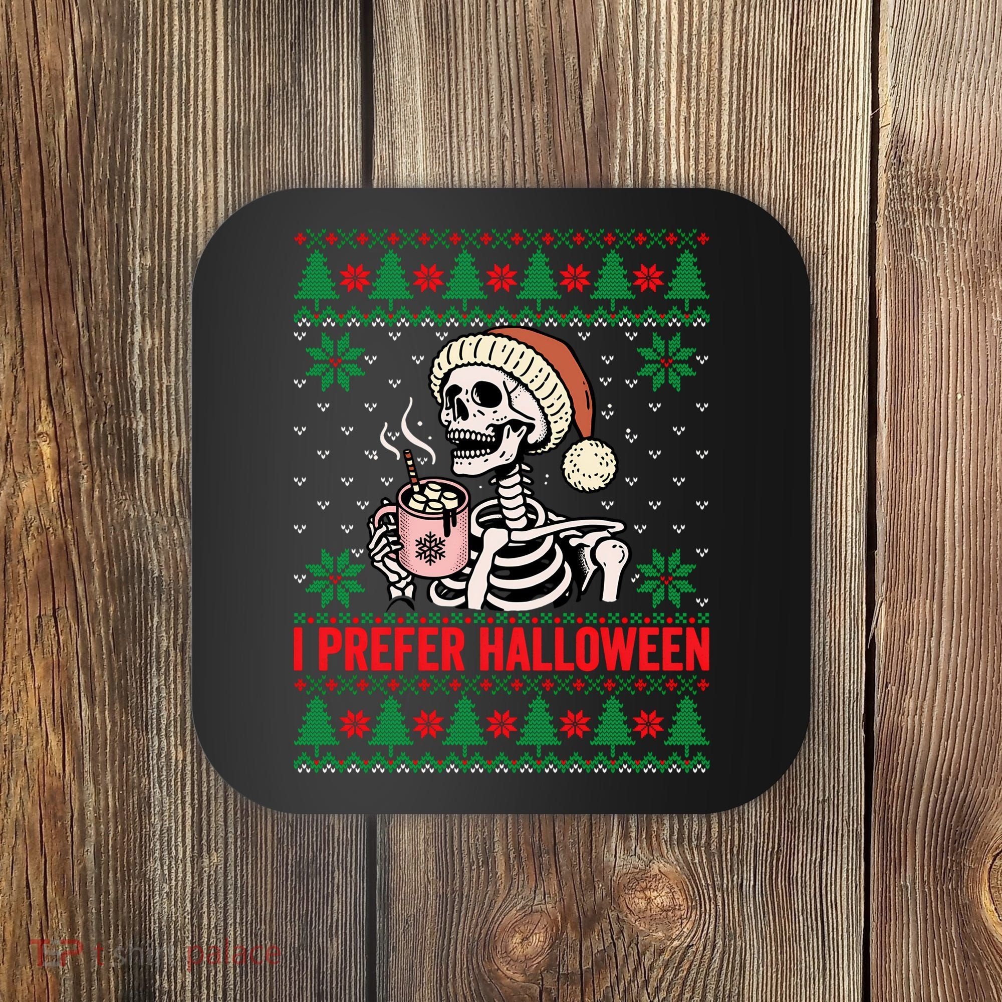 I Prefer Halloween Christmas Sweater Funny Holiday Ugly Xmas Sweatshirt Coaster