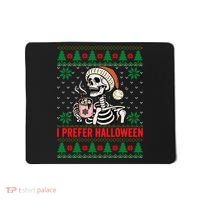I Prefer Halloween Christmas Sweater Funny Holiday Ugly Xmas Sweatshirt Mousepad thumb 0