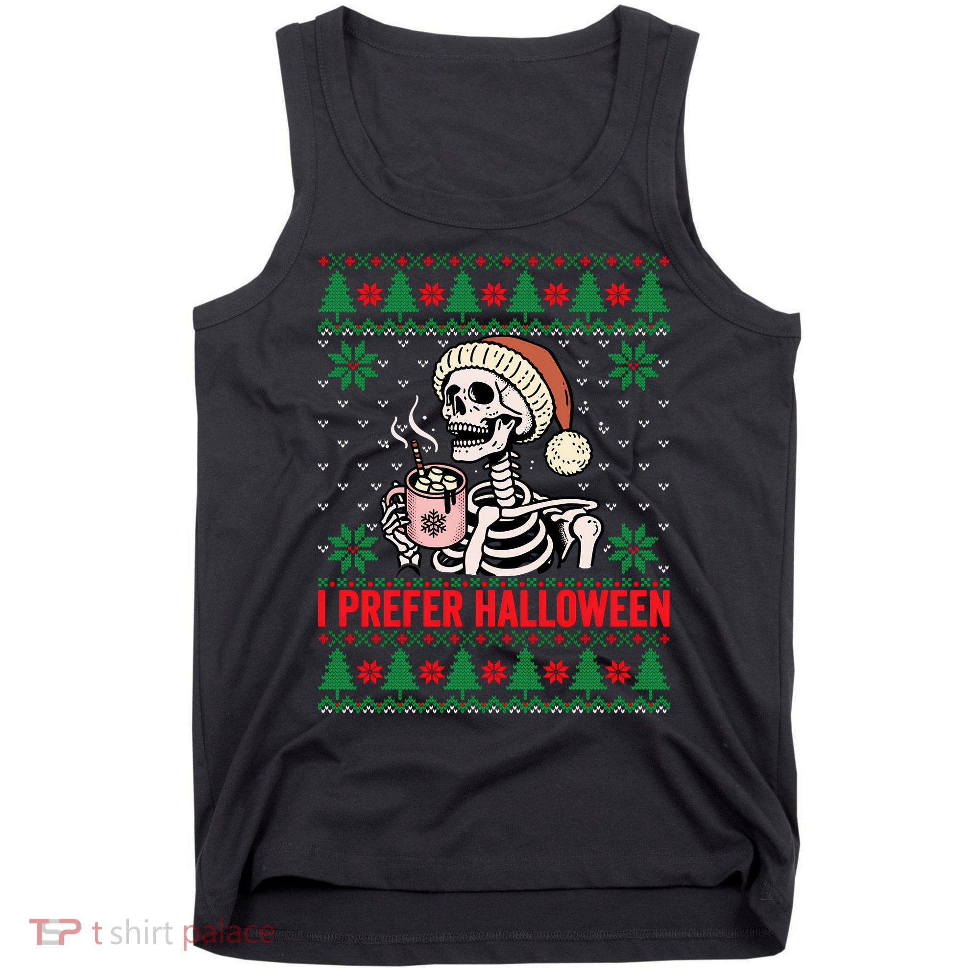 I Prefer Halloween Christmas Sweater Funny Holiday Ugly Xmas Sweatshirt Tank Top