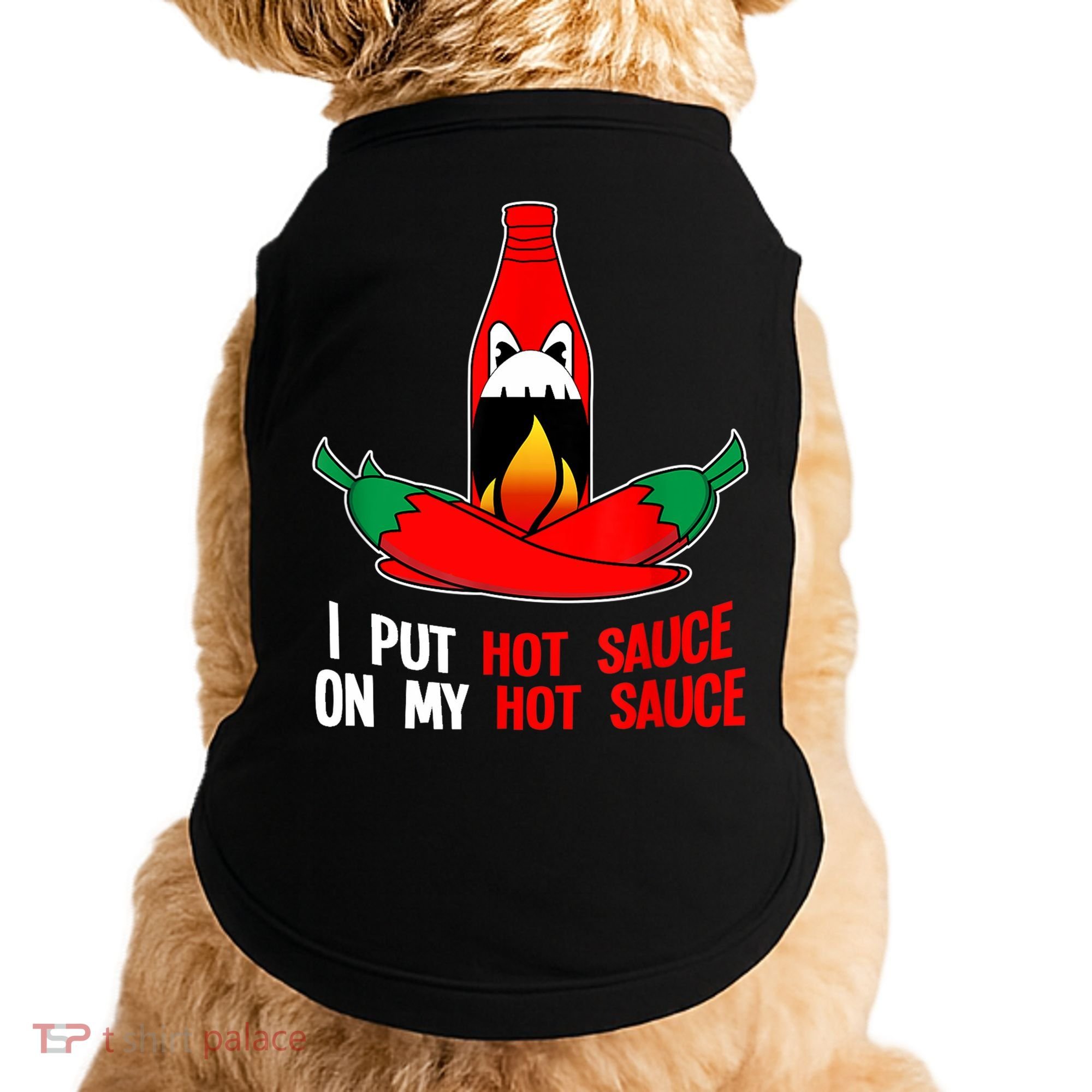 I Put Hot Sauce On My Sauce Funny Spicy Food Gift Doggie Tank