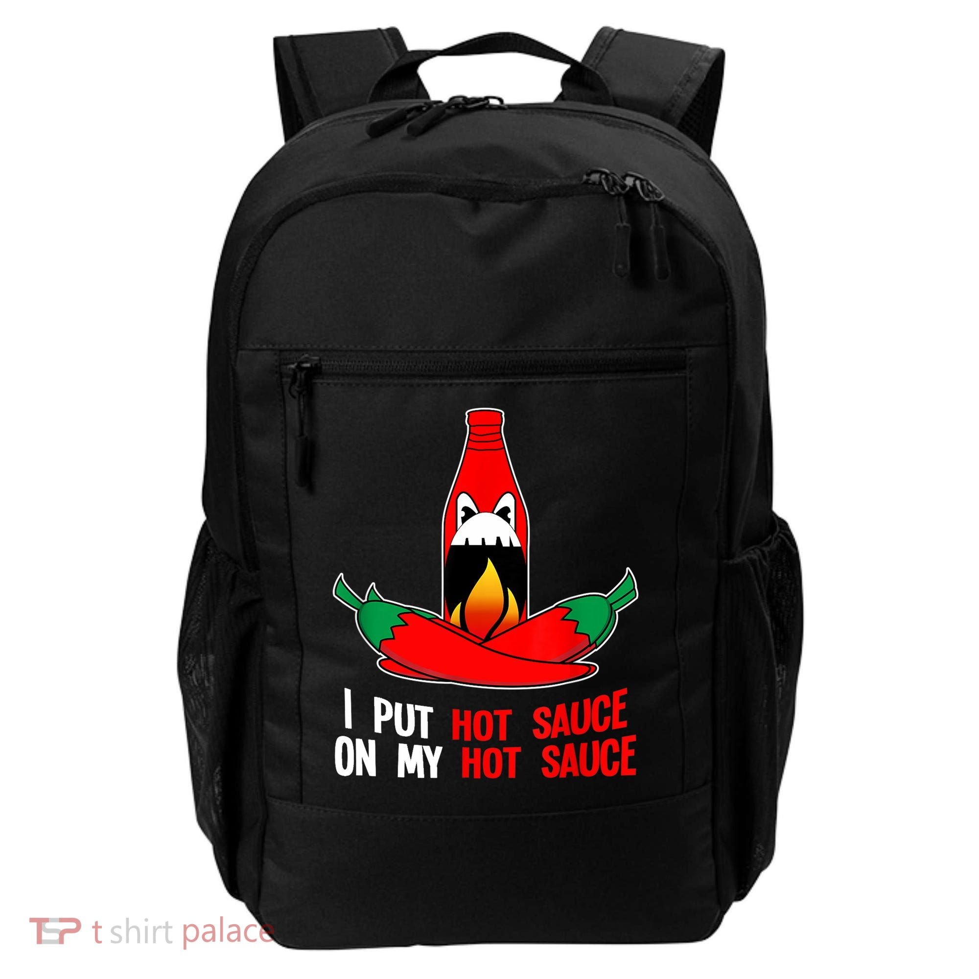 I Put Hot Sauce On My Sauce Funny Spicy Food Gift Backpack