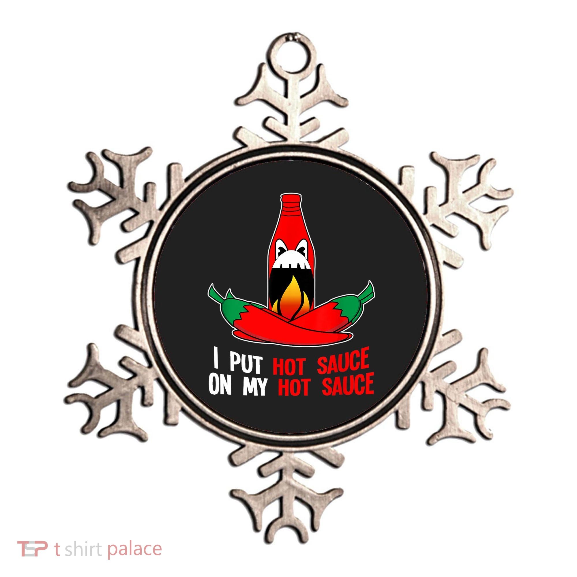 I Put Hot Sauce On My Sauce Funny Spicy Food Gift Ornament