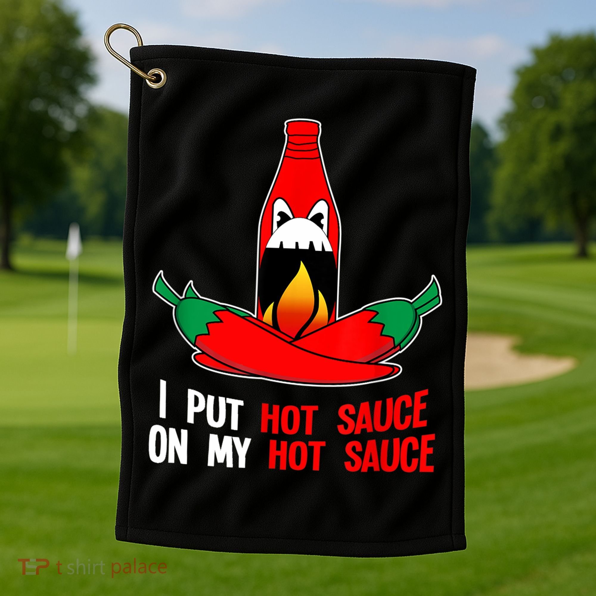 I Put Hot Sauce On My Sauce Funny Spicy Food Gift Golf Towel