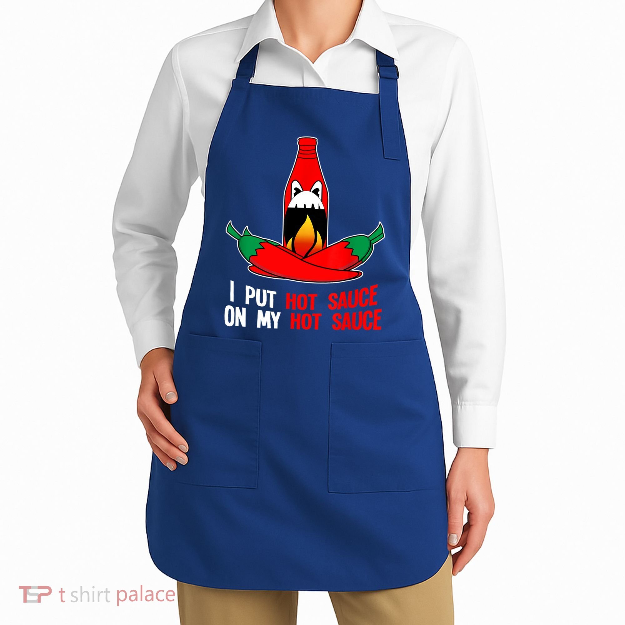 I Put Hot Sauce On My Sauce Funny Spicy Food Gift Apron