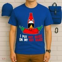 I Put Hot Sauce On My Sauce Funny Spicy Food Gift T-Shirt thumb 6