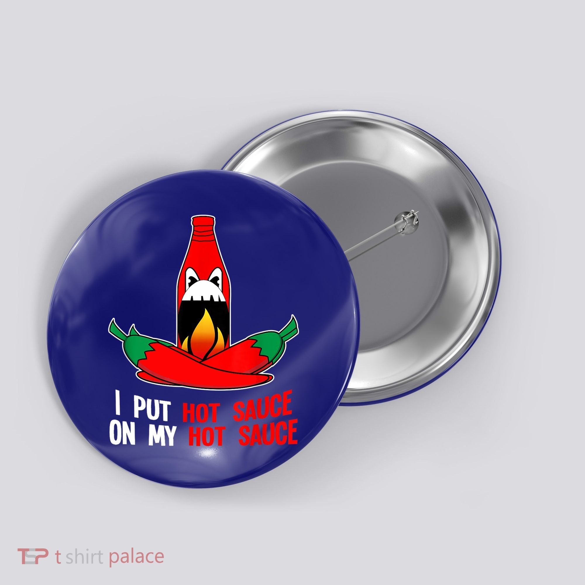 I Put Hot Sauce On My Sauce Funny Spicy Food Gift Button