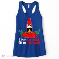I Put Hot Sauce On My Sauce Funny Spicy Food Gift Women's Tank Top thumb 0