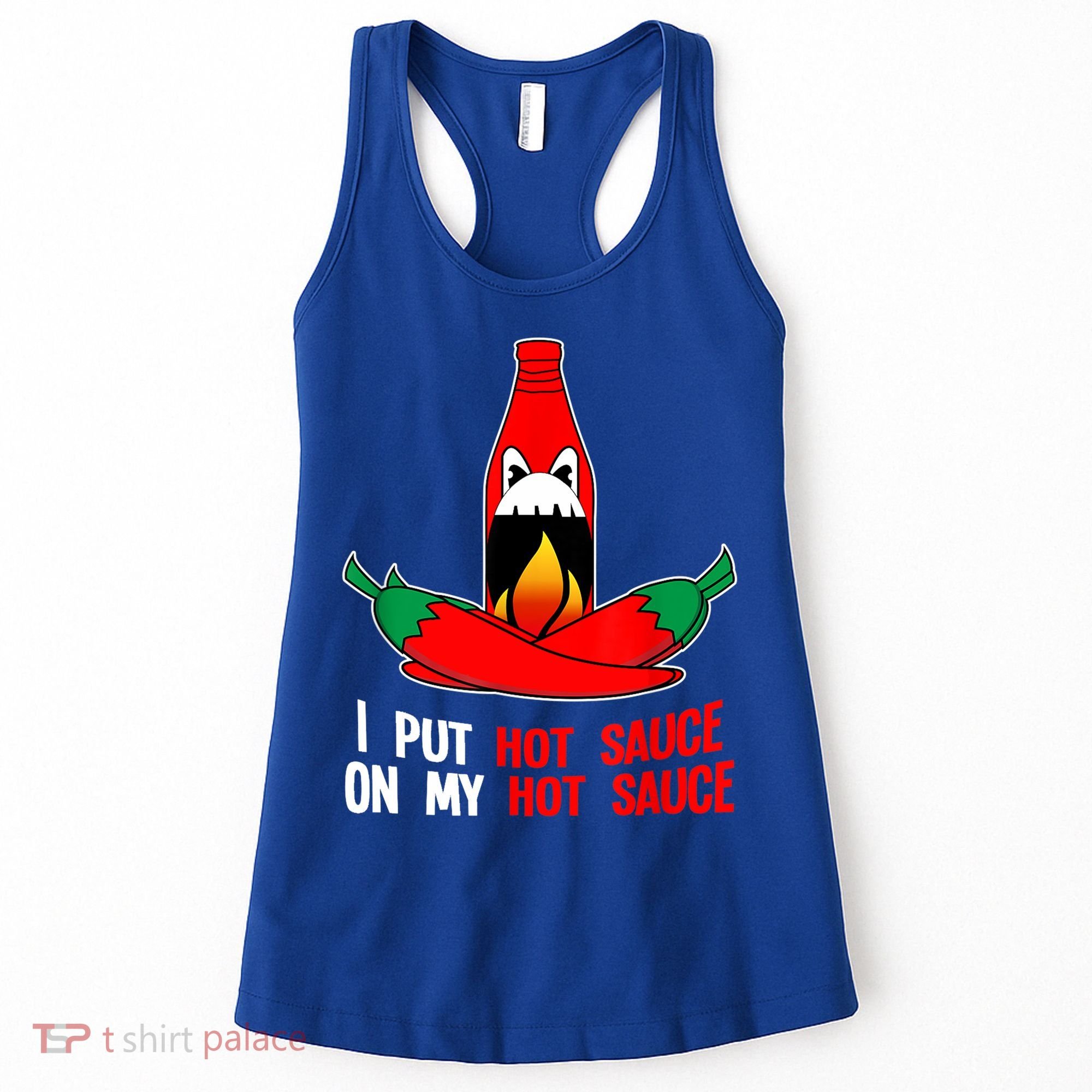 I Put Hot Sauce On My Sauce Funny Spicy Food Gift Women's Tank Top