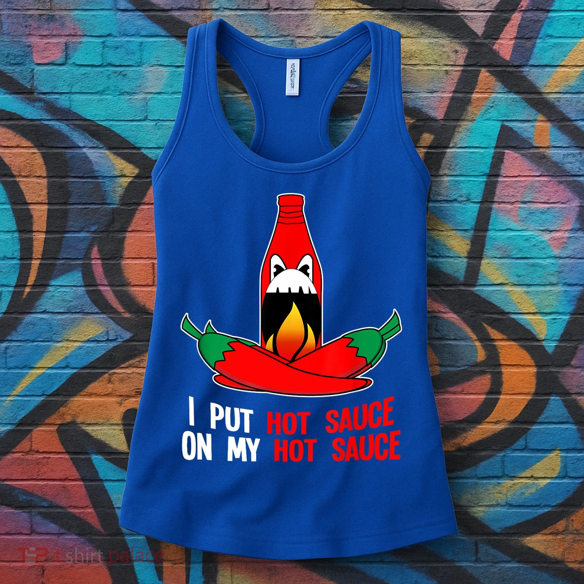 I Put Hot Sauce On My Sauce Funny Spicy Food Gift Women's Tank Top