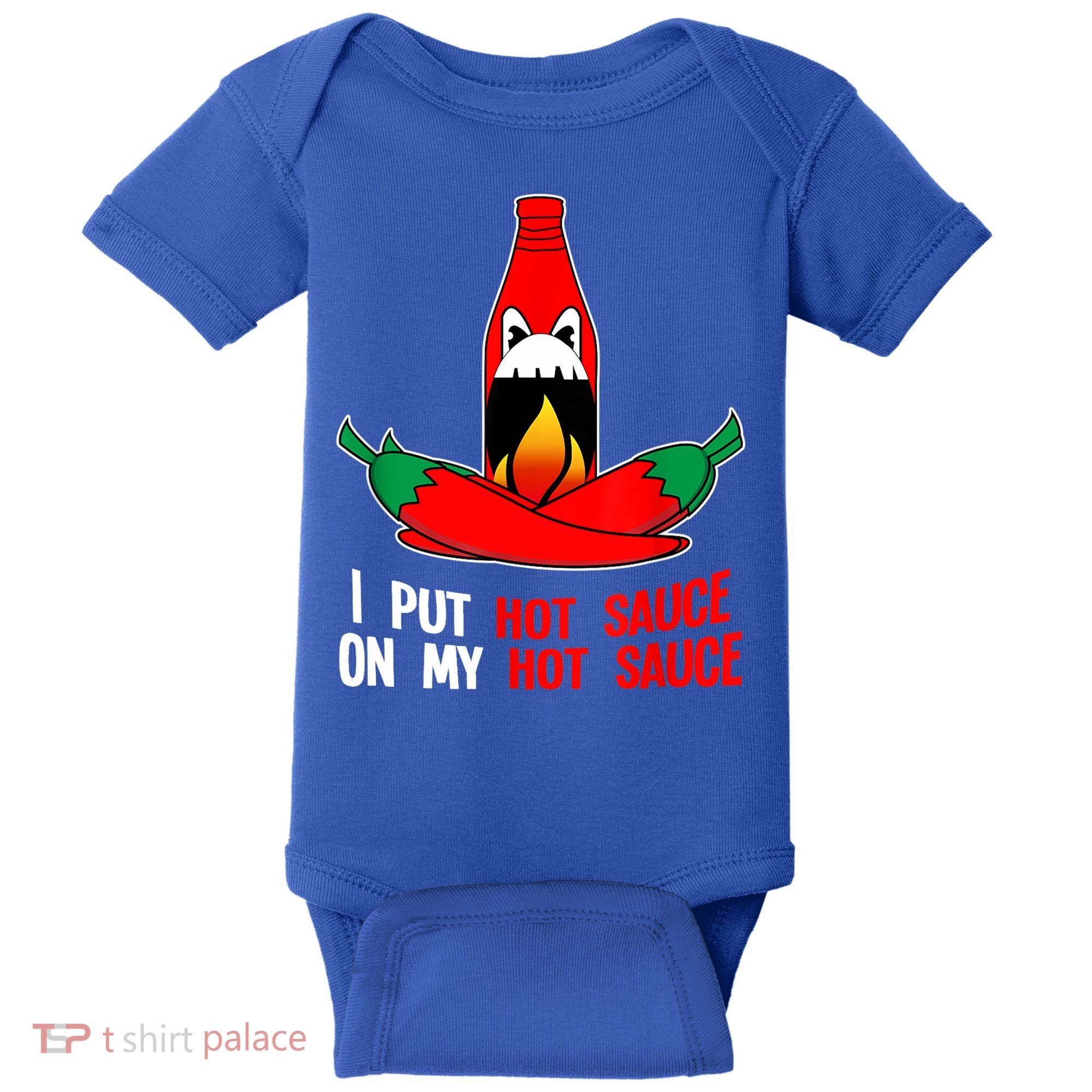 I Put Hot Sauce On My Sauce Funny Spicy Food Gift Baby Bodysuit