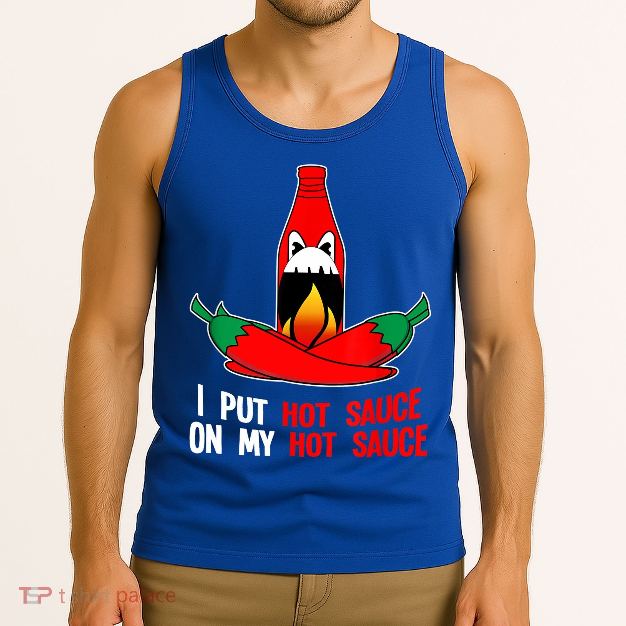 I Put Hot Sauce On My Sauce Funny Spicy Food Gift Tank Top