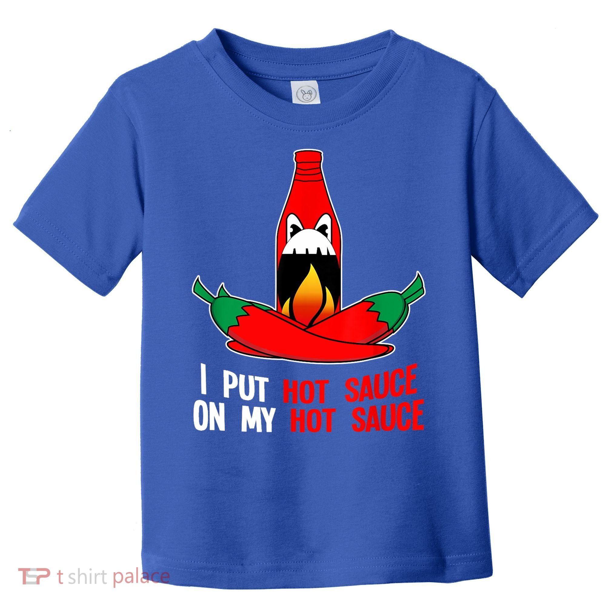 I Put Hot Sauce On My Sauce Funny Spicy Food Gift Toddler T-Shirt