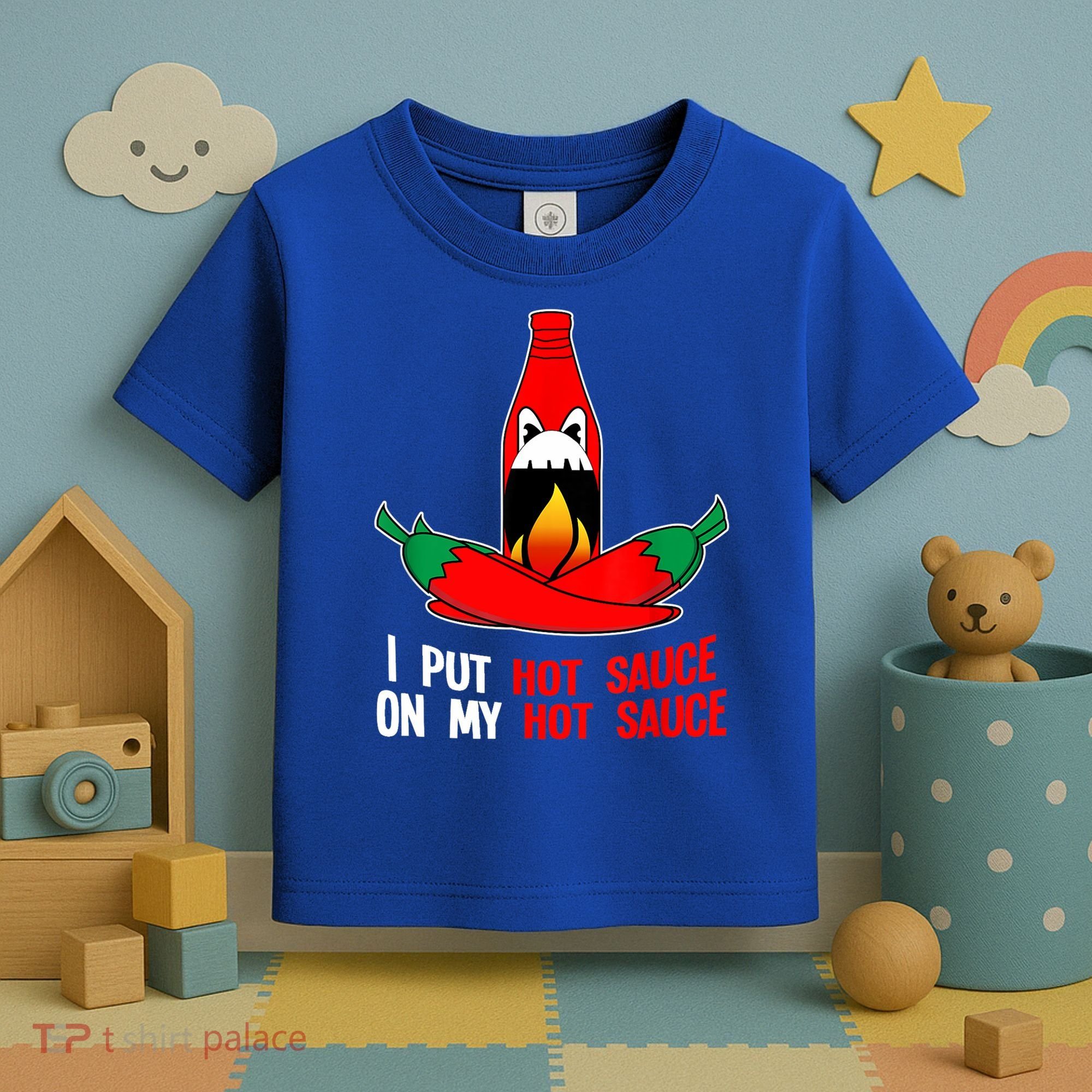 I Put Hot Sauce On My Sauce Funny Spicy Food Gift Toddler T-Shirt
