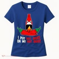 I Put Hot Sauce On My Sauce Funny Spicy Food Gift Women's T-Shirt thumb 0