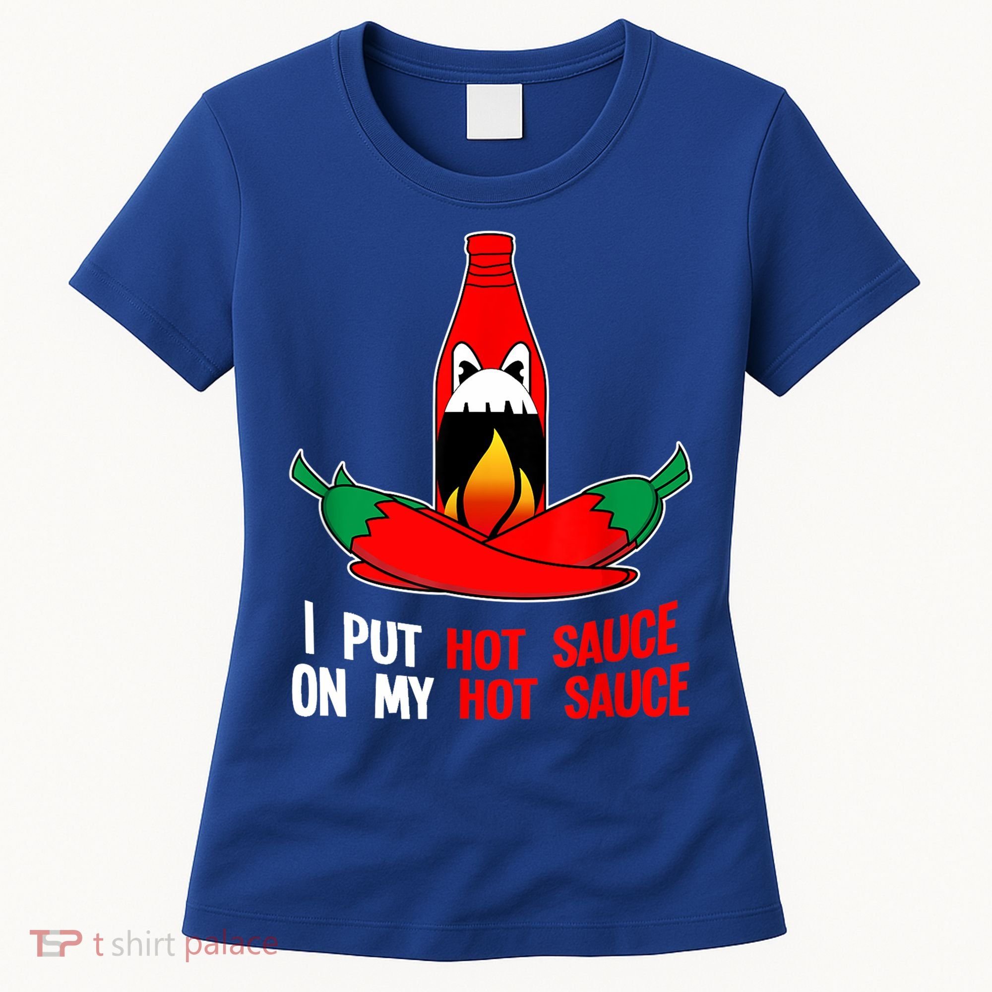 I Put Hot Sauce On My Sauce Funny Spicy Food Gift Women's T-Shirt