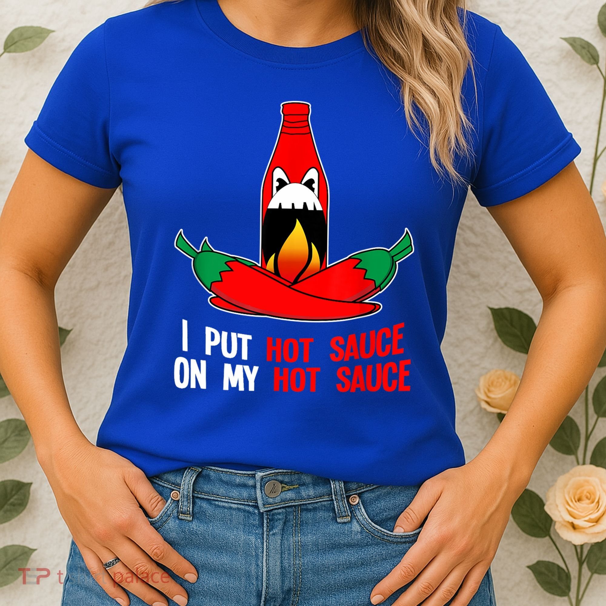 I Put Hot Sauce On My Sauce Funny Spicy Food Gift Women's T-Shirt