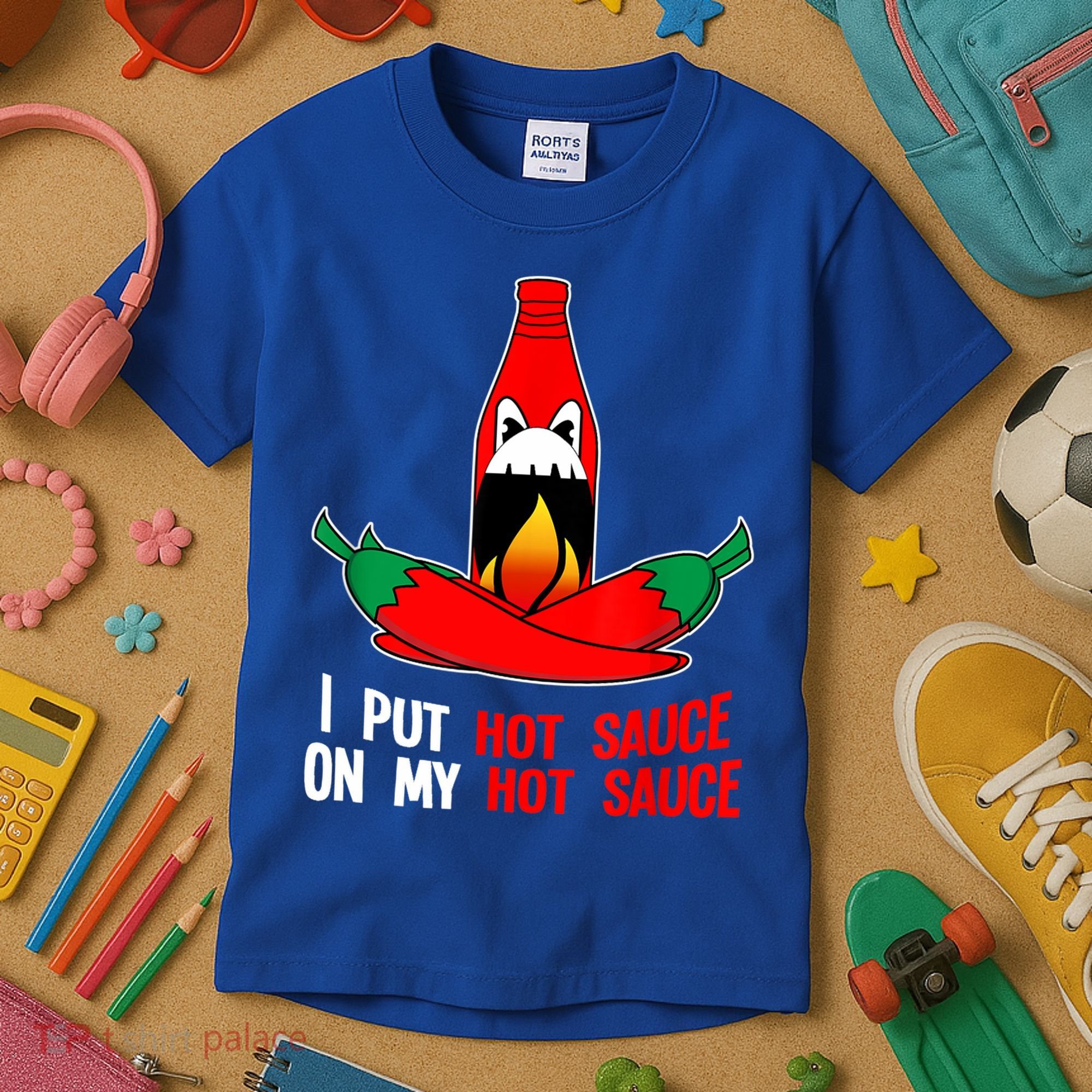 I Put Hot Sauce On My Sauce Funny Spicy Food Gift Kids T-Shirt