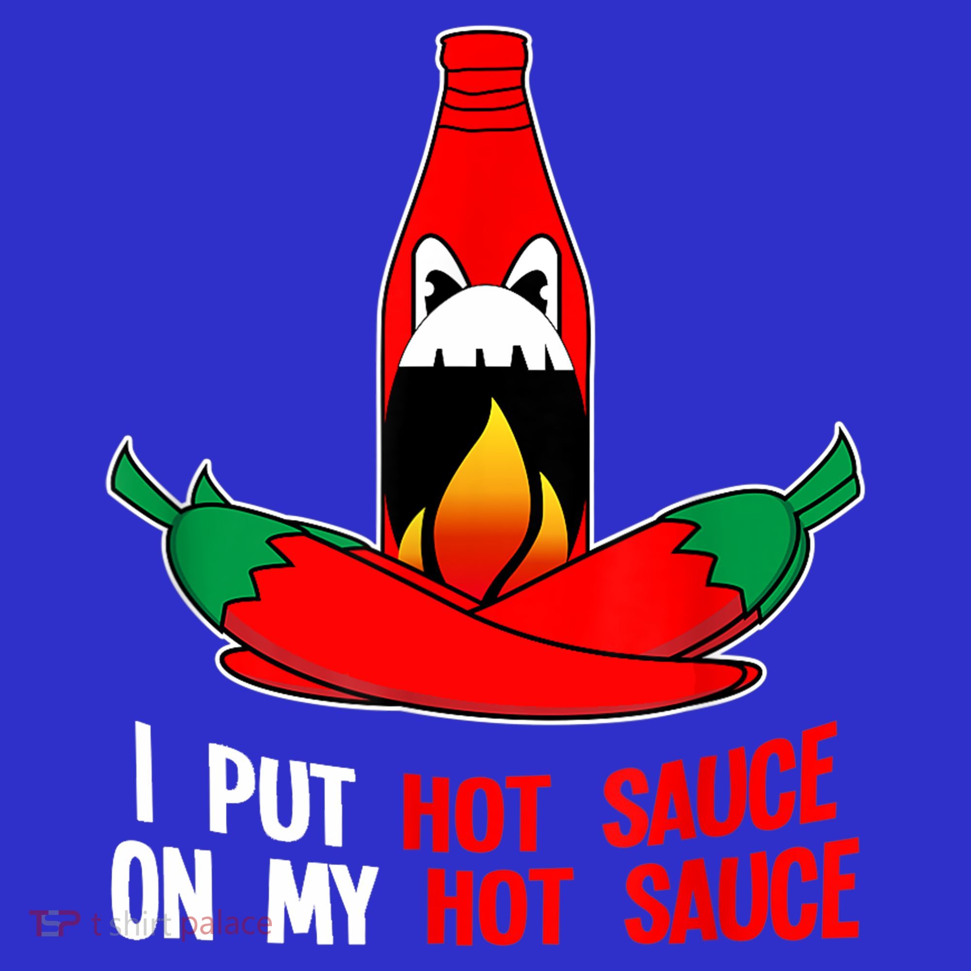 I Put Hot Sauce On My Sauce Funny Spicy Food Gift Kids T-Shirt