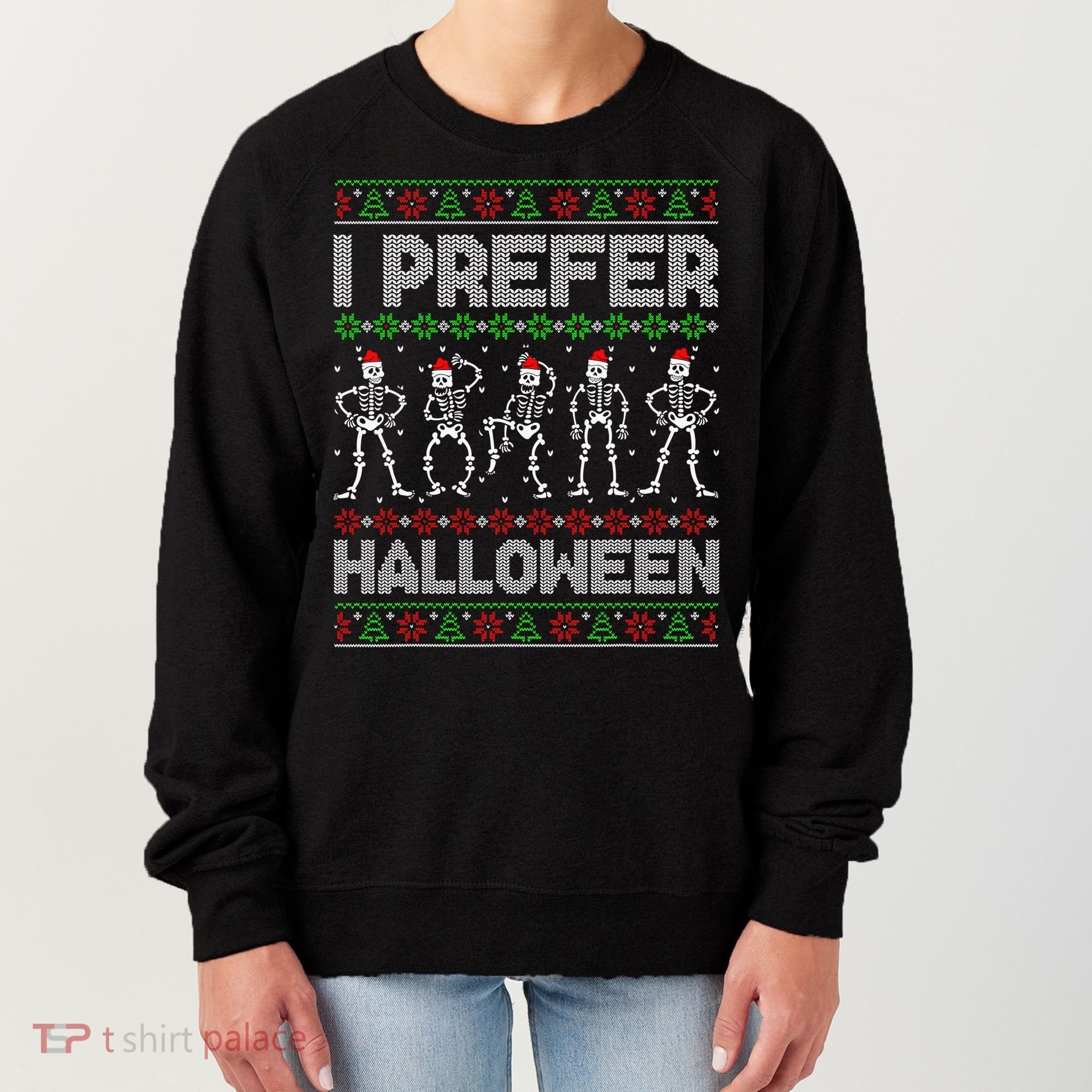 I Prefer Halloween Christmas Funny Ugly Xmas Sweater Holiday Women's Sweatshirt