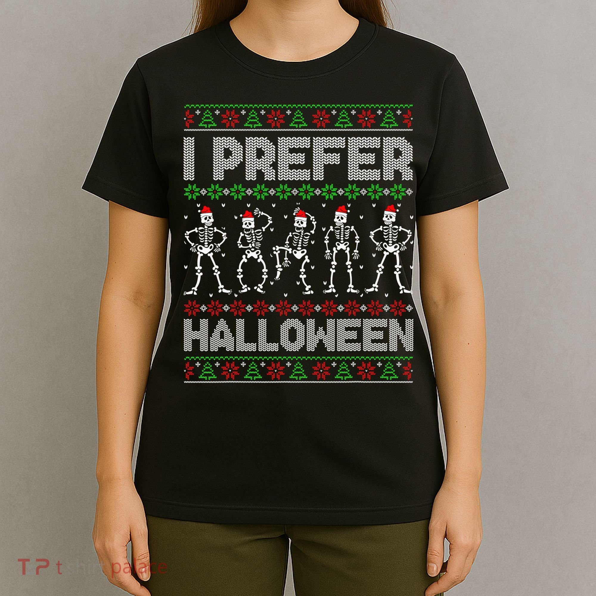 I Prefer Halloween Christmas Funny Ugly Xmas Sweater Holiday T-Shirt